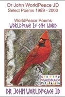 Dr John WorldPeace JD   Select Poems 1989 to 2000: WorldPeace Poems