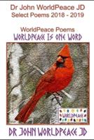 Dr John WorldPeace JD    Select Poems 2018 to 2019: WorldPeace Poems
