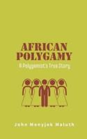 African Polygamy: A Polygamist's True Story