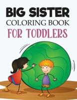 Big Sister Coloring Book For Toddlers: The Coloring Book For New Big Sisters