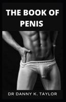 THE BOOK OF PENIS : Men's Guide to Caring for the Penis