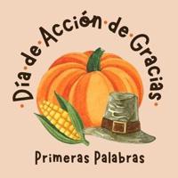 Día de Acción de Gracias. Primeras Palabras: Libros en Español para Niños. Desarrolla su Vocabulario