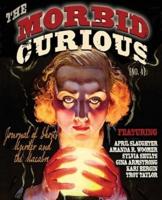 MORBID CURIOUS 4: The Journal of Ghosts, Murder, and the Macabre