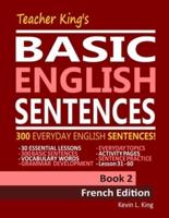 Teacher King's Basic English Sentences Book 2 - French Edition