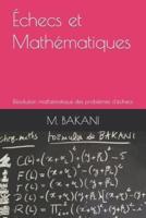 Échecs et Mathématiques: Résolution mathématique des problèmes d'échecs