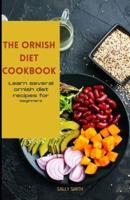 THE ORNISH DIET COOKBOOK: Quick and Easy Ornish Diet Recipes Including Meal Plan