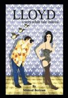 LLOYD a very adult tale indeed: misadventures of a maladjusted middle-aged male