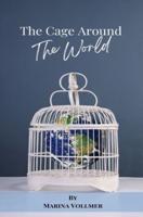 The Cage Around the World