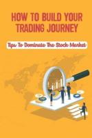 How To Build Your Trading Journey