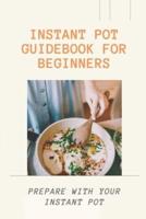 Instant Pot Guidebook For Beginners