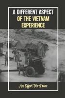 A Different Aspect Of The Vietnam Experience