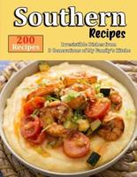 Southern Recipes: 200 recipes-Irresistible Dishes from 3 Generations of My Family's Kitche