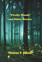 "Firefly Woods" and Other Stories