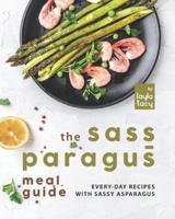 The Sass-paragus Meal Guide: Every-Day Recipes with Sassy Asparagus