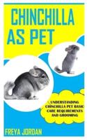 CHINCHILLA AS PET: Understanding Chinchilla Pet Basic Care Requirements and Grooming