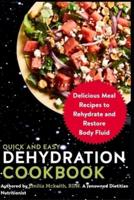 Quick and Easy Dehydration Cookbook: Delicious Meal Recipes to Rehydrate and Restore Body Fluid