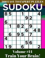 Sudoku: 300 Easy to Expert Puzzles Volume 14 - Train Your Brain!