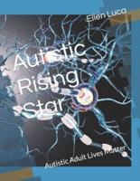 Autistic Rising Star : Autistic Adult Lives Matter