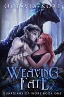 Weaving Fate: Guardians Of Inore Book One