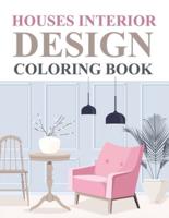 Houses Interior Design Coloring Book: Interior Design Coloring Book For Girls