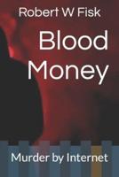 Blood Money: Murder by Internet
