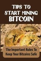 Tips To Start Mining Bitcoin