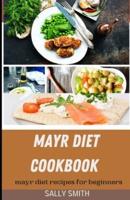 MAYR DIET COOKBOOK :  Mayr diet recipes for beginners