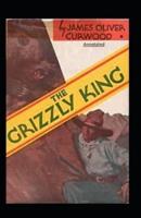 The Grizzly King Annotated