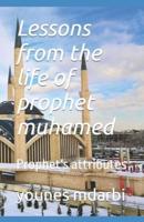 Lessons from the life of prophet mohamed: Prophet's attributes