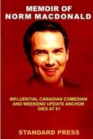 MEMOIR  OF  NORM MACDONALD: Influential Canadian Comedian and Weekend Update anchor Dies at 61.