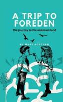 A trip to Foreden: The journey to the unknown land
