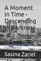 A Moment in Time - Descending in Darkness: Eternal Desire Bat´s Best Plans And Best