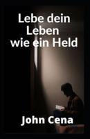 Lebe dein Leben wie ein Held