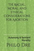 The Racial, Moral, and Ethical Considerations for Abortion: Autonomy & Sentient Morality