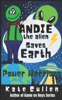 Andie the Alien Saves Earth : Power Warriors