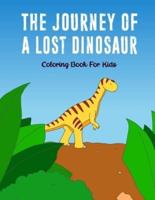 The Journey Of A Lost Dinosaur: A Story Coloring Book for Kids