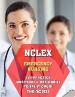 NCLEX Emergency Nursing: 105 Practice Questions & Rationales to EASILY Crush the NCLEX!