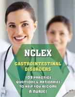 NCLEX Gastrointestinal Disorders: 105 Practice Questions & Rationales to Help You Become a Nurse!