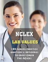 NCLEX Lab Values: 105 Nursing Practice Questions & Rationales to EASILY Crush the NCLEX!