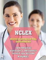 NCLEX Musculoskeletal Disorders: 105 Practice Questions & Rationales to Help You Become a Nurse!