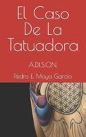 El Caso De La Tatuadora: A.D.I.S.O.N.