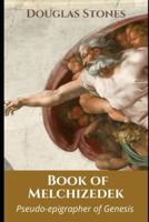 Book of Melchizedek: Pseudo-epigrapher of Genesis