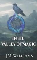 In the Valley of Magic: A Short Story Novel