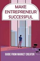 Make Entrepreneur Successful