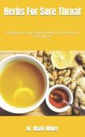Herbs For Sore Throat :  The Beginners Cure Guide On How To Use Herbs For Sore Throat