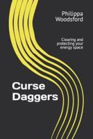 Curse Daggers: Clearing and protecting your energy space