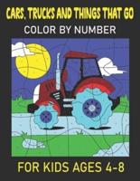 Cars, Trucks and things that go Color by number For kids ages 4-8