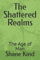 The Shattered Realms: The Age of Man