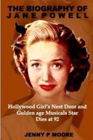 THE BIOGRAPHY OF JANE POWELL: Hollywood Girl's Next Door and Golden age musicals Star Dies at 92.