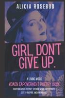 Girl, Don't Give Up: A Women Empowerment Poetry Book